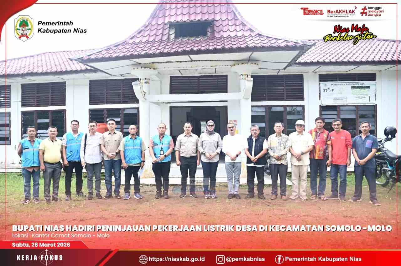 BUPATI NIAS TINJAU PROGRES PEMBANGUNAN LISTRIK DESA DI KECAMATAN SOMOLO-MOLO