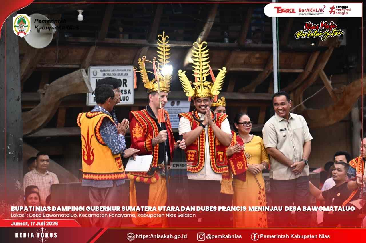 BUPATI NIAS DAMPINGI GUBERNUR SUMATERA UTARA DAN DUTA BESAR PRANCIS TINJAU DESA WISATA BAWOMATALUO