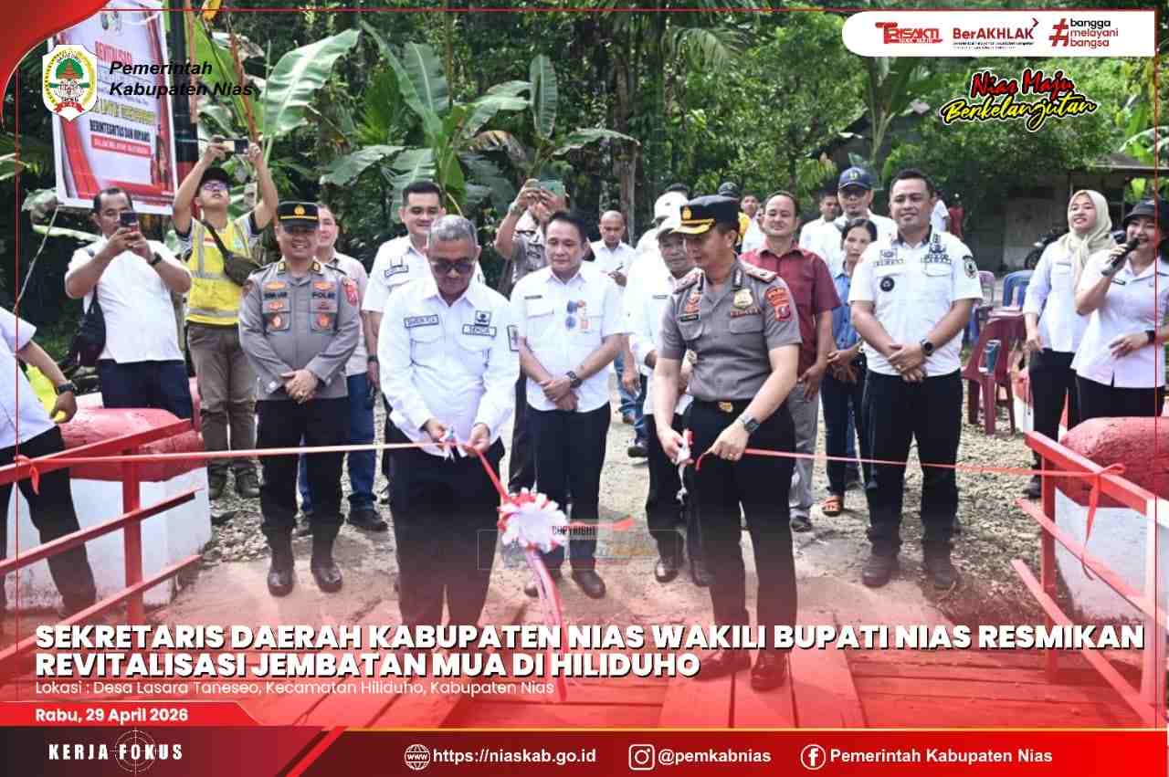 SEKDA KABUPATEN NIAS WAKILI BUPATI RESMIKAN REVITALISASI JEMBATAN MUA DI HILIDUHO