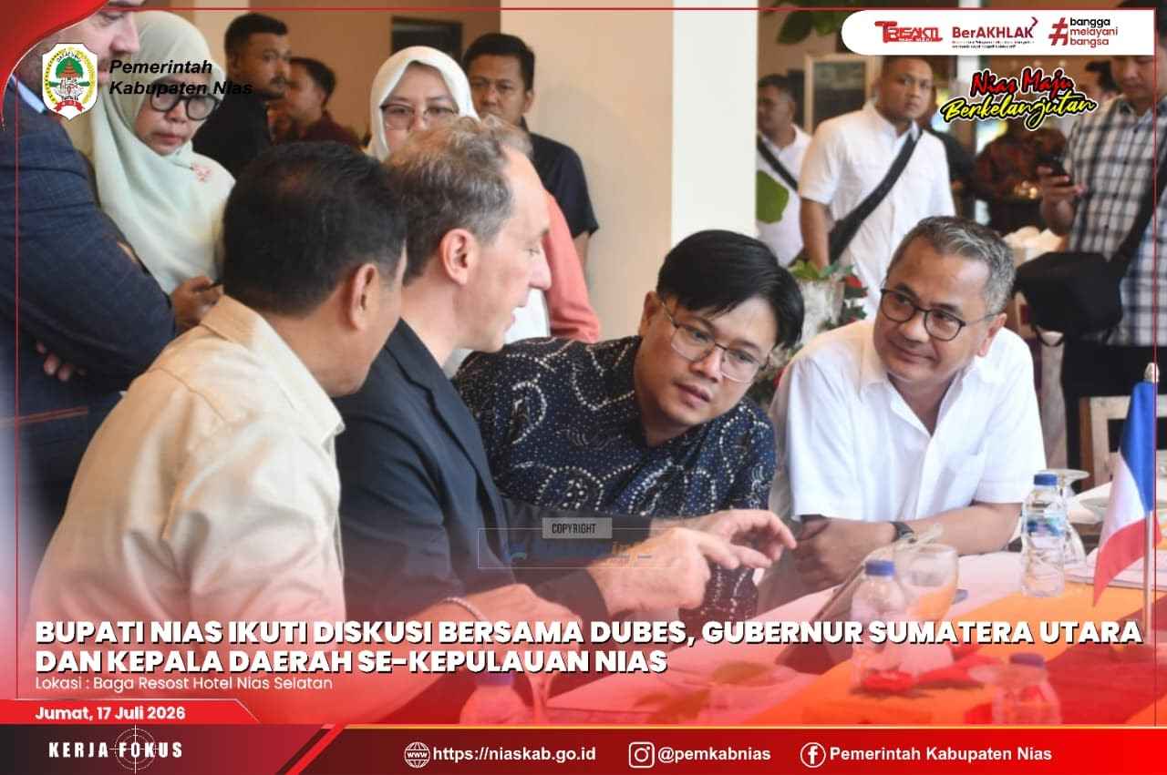 BUPATI NIAS IKUTI DISKUSI STRATEGIS BERSAMA GUBERNUR SUMATERA UTARA, DUTA BESAR PRANCIS, DAN KEPALA DAERAH SE-KEPULAUAN NIAS
