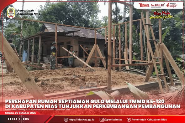 Perehapan Rumah Septiaman Gulo melalui TMMD ke-130 di Kabupaten Nias Tunjukkan Perkembangan Pembangunan